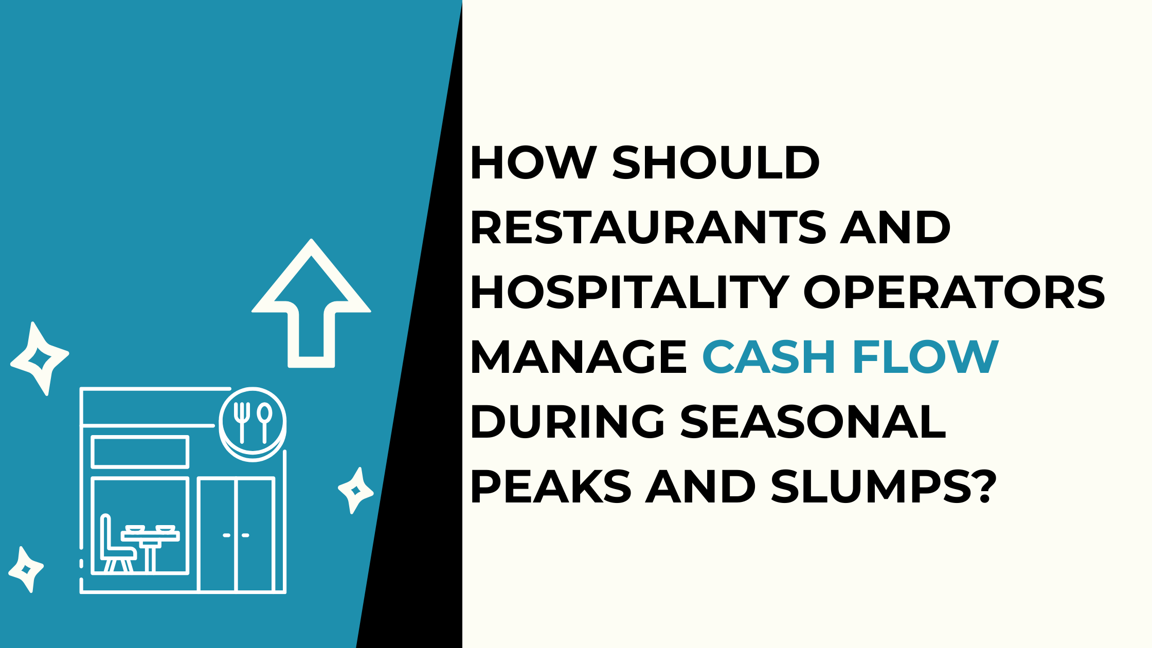 How Should Restaurants and Hospitality Operators Manage Cash Flow During Seasonal Peaks and Slumps?